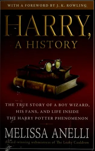 Harry, A History : The True Story of a Boy Wizard, His Fans, and Life Inside the Harry Potter Phenomenon