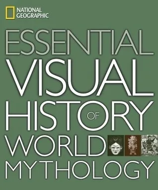 National Geographic Essential Visual History of World Mythology