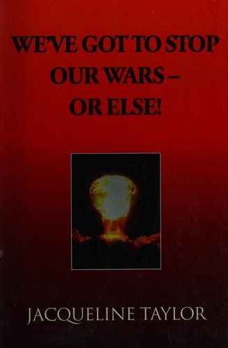 We've Got to Stop Our Wars - Or Else!