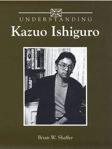 Understanding Kazuo Ishiguro