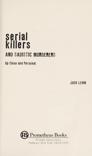 Serial Killers and Sadistic Murderers