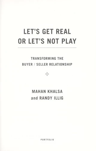 Let's Get Real Or Let's Not Play : Transforming the Buyer/Seller Relationship