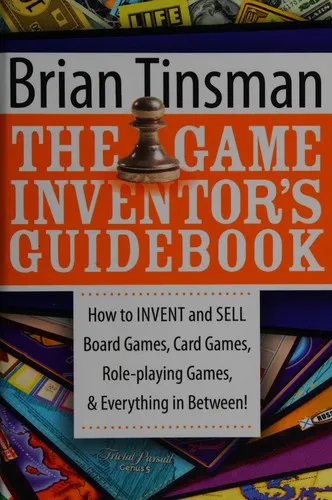 The Game Inventor's Guidebook : How to Invent and Sell Board Games, Card Games, Role-Playing Games, & Everything in Between!