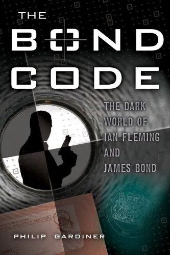 Bond Code : The Dark World of Ian Fleming and James Bond