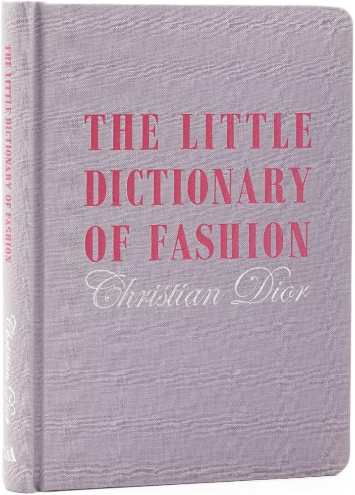 The Little Dictionary of Fashion : A Guide to Dress Sense for Every Woman