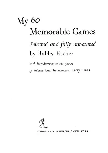 My 60 Memorable Games : chess tactics, chess strategies with Bobby Fischer