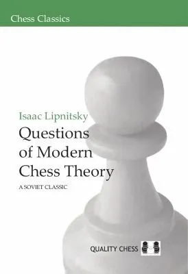 Questions of Modern Chess Theory : A Soviet Classic