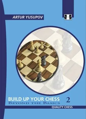 Build Up Your Chess 2 : Beyond the Basics