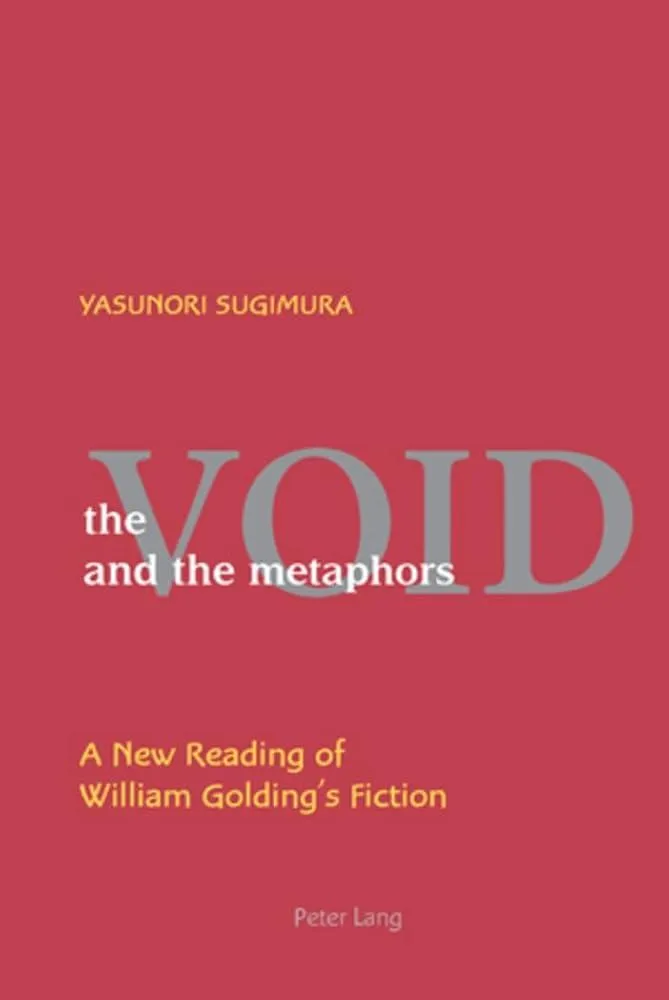 The Void and the Metaphors : A New Reading of William Golding’s Fiction