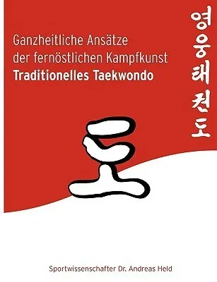 Ganzheitliche Ansatze der fernostlichen Kampfkunst Traditionelles Taekwondo