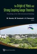 Origin of Mass and Strong Coupling Gauge Theories, the (Scgt06) - Proceedings of the 2006 International Workshop