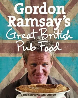 Gordon Ramsay's Great British Pub Food