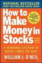 How to Make Money in Stocks:  A Winning System in Good Times and Bad, Fourth Edition