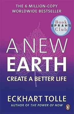 A New Earth : The life-changing follow up to The Power of Now. ‘My No.1 guru will always be Eckhart Tolle’ Chris Evans