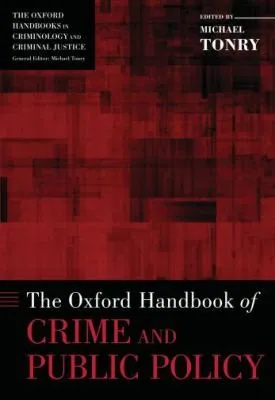 The Oxford Handbook of Crime and Public Policy