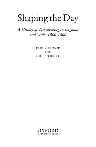 Shaping the Day : A History of Timekeeping in England and Wales 1300-1800