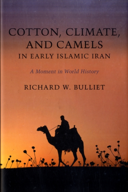 Cotton, Climate, and Camels in Early Islamic Iran