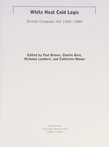 White Heat Cold Logic : British Computer Art 1960-1980