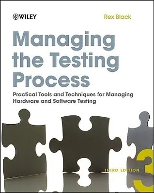 Managing the Testing Process : Practical Tools and Techniques for Managing Hardware and Software Testing