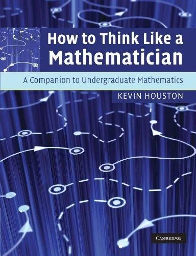 How to Think Like a Mathematician : A Companion to Undergraduate Mathematics