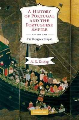 A History of Portugal and the Portuguese Empire : From Beginnings to 1807 : Volume 2