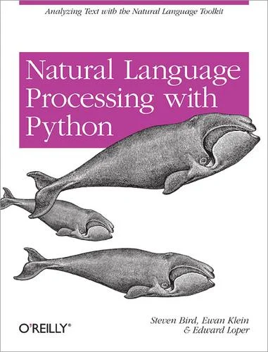 Natural Language Processing with Python : Analyzing Text with the Natural Language Tool Kit