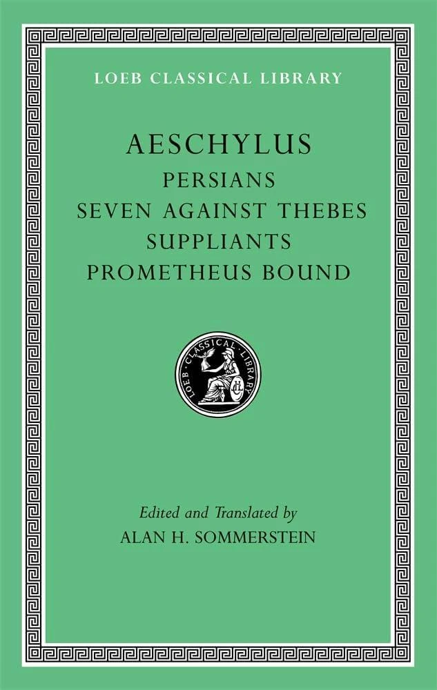 Persians. Seven against Thebes. Suppliants. Prometheus Bound