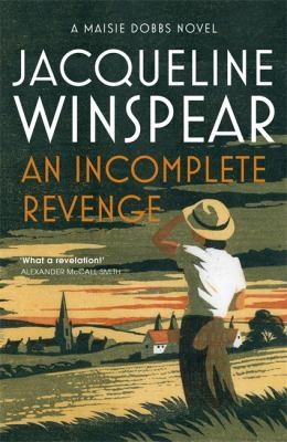 An Incomplete Revenge : Maisie Dobbs Mystery 5