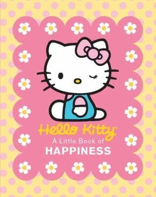 Hello Kitty : A Little Book of Happiness