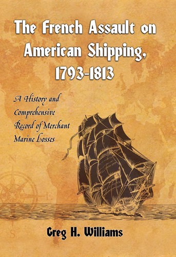 The French Assault on American Shipping, 1793-1813