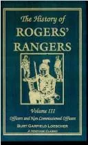 The History of Rogers' Rangers : Vol. I: The Beginnings, January 1755-April 6, 1758