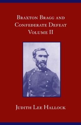 Braxton Bragg and Confederate Defeat, Volume II