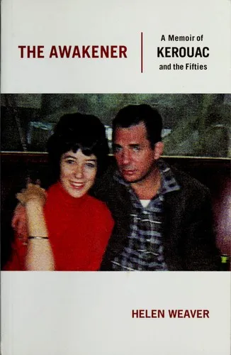 The Awakener : A Memoir of Jack Kerouac and the Fifties