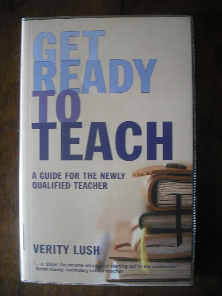 Get Ready to Teach : A Guide for the Newly Qualified Teacher (NQT)