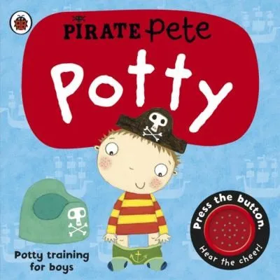 Pirate Pete's Potty : A Noisy Sound Book