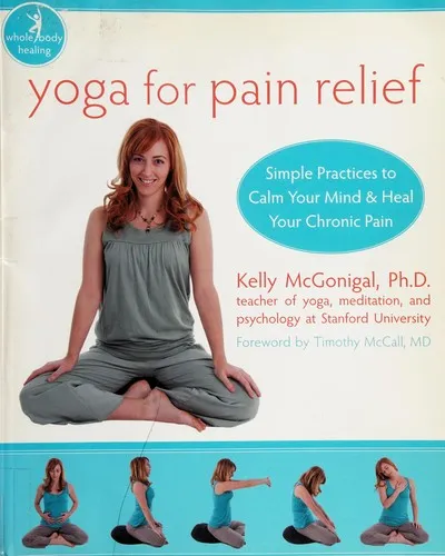 Yoga For Pain Relief : Simple Practices to Calm Your Mind & Heal Your Chronic Pain