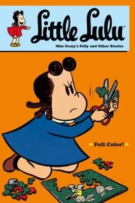 Little Lulu : Miss Feeny's Folly and Other Stories