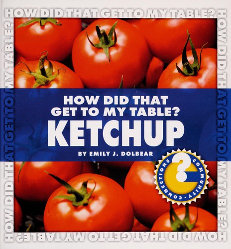 How Did That Get to My Table? Ketchup