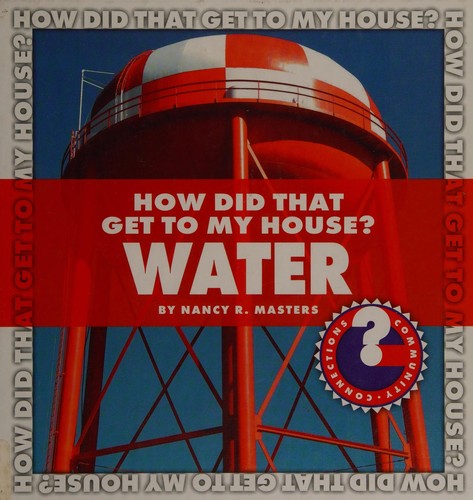 How Did That Get to My House? Water