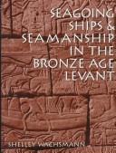 Seagoing Ships and Seamanship in the Bronze Age Levant