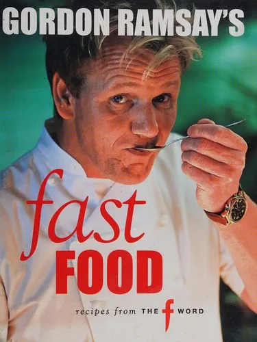 Gordon Ramsay's Fast Food : Recipes from "The F Word"