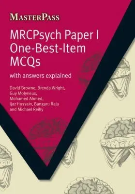 MRCPsych Paper I One-Best-Item MCQs : With Answers Explained