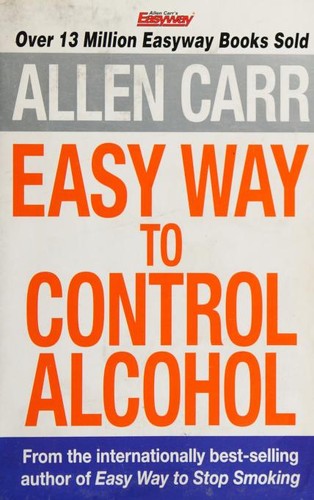 Allen Carr's Easyway to Control Alcohol