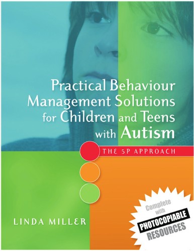 Practical Behaviour Management Solutions for Children and Teens with Autism