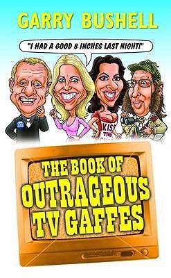 The Book of Outrageous TV Gooffs