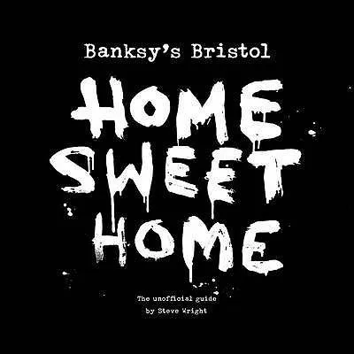 Banksy's Bristol : Home Sweet Home