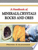 A Handbook of Minerals, Crystals, Rocks and Ores