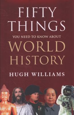 Fifty Things You Need to Know About World History