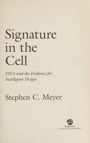 Signature in the Cell : DNA and the Evidence for Intelligent Design