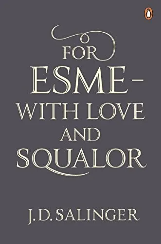 For Esme - with Love and Squalor : And Other Stories